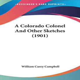 洋書 Paperback, A Colorado Colonel And Other Sketches (1901)