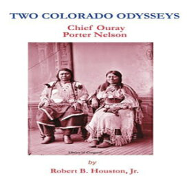 洋書 Two Colorado Odysseys: Chief Ouray Porter Nelson