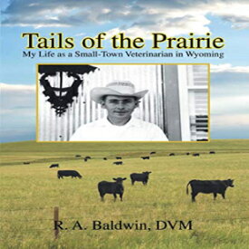 洋書 Tails of the Prairie: My Life as a Small-Town Veterinarian in Wyoming