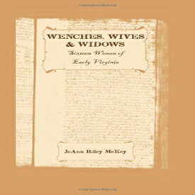 洋書 Wenches, Wives and Widows: Sixteen Women of Early Virginia