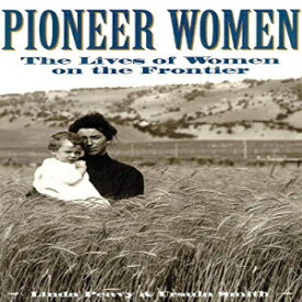 洋書 Pioneer Women: The Lives of Women on the Frontier (Oklahoma Paperbacks Edition)