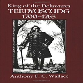 洋書 King of the Delawares: Teedyuscung, 1700-1763 (The Iroquois and Their Neighbors)