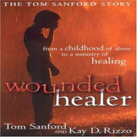 洋書 Paperback, Wounded Healer: From a Childhood of Abuse to a Ministry of Healing : the Tom Sanford Story