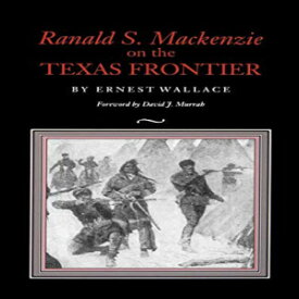 洋書 Ranald S. Mackenzie on the Texas Frontier