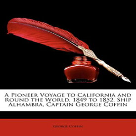 洋書 Paperback, A Pioneer Voyage to California and Round the World, 1849 to 1852, Ship Alhambra, Captain George Coffin