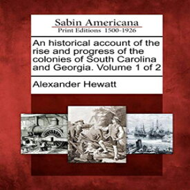 洋書 Paperback, An historical account of the rise and progress of the colonies of South Carolina and Georgia. Volume 1 of 2