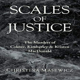 洋書 Scales of Justice: The Murders of Colette, Kimberley & Kristen MacDonald