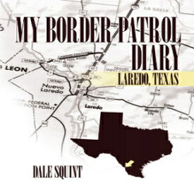 洋書 My Border Patrol Diary: Laredo, Texas