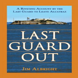 洋書 AuthorHouse Last Guard Out: A Riveting Account by the Last Guard to Leave Alcatraz