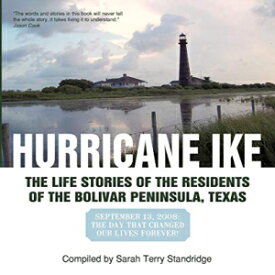 洋書 Paperback, Hurricane Ike: The Life Stories Of The Residents Of The Bolivar Peninsula, Texas: September 13, 2008: The Day That Changed Our Lives Forever!