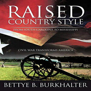m Raised Country Style from South Carolina to Mississippi: Civil War Transforms America