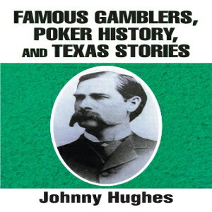 m Famous Gamblers, Poker History, and Texas Stories
