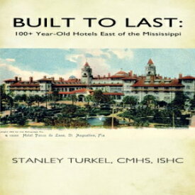 洋書 Built to Last: 100+Year-Old Hotels East of the Mississippi