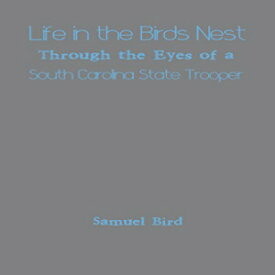 洋書 Life in the Birds Nest Through the Eyes of a South Carolina State Trooper