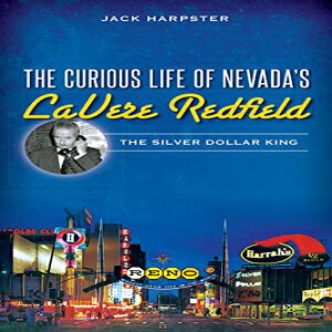m The Curious Life of Nevada's LaVere Redfield: The Silver Dollar King