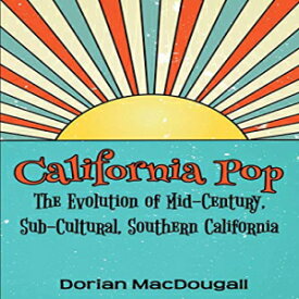 洋書 Paperback, California Pop: The Evolution of Mid-Century, Sub-Cultural, Southern California