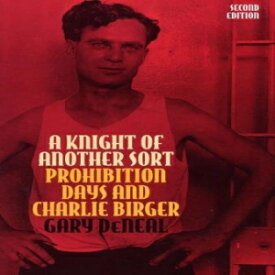 洋書 A Knight of Another Sort: Prohibition Days and Charlie Birger, Second Edition (Shawnee Classics)