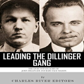 洋書 Paperback, Leading the Dillinger Gang: The Lives and Legacies of John Dillinger and Baby Face Nelson