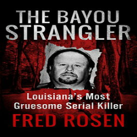 洋書 The Bayou Strangler: Louisiana’s Most Gruesome Serial Killer