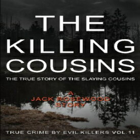 洋書 The Killing Cousins: The True Story of the Slaying Cousins: Historical Serial Killers and Murderers (True Crime by Evil Killers) (Volume 11)