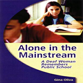 洋書 Alone in the Mainstream: A Deaf Woman Remembers Public School (Deaf Lives)