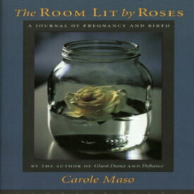 洋書 The Room Lit by Roses: A Journal of Pregnancy and Birth