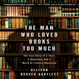 洋書 The Man Who Loved Books Too Much: The True Story of a Thief, a Detective, and a World of Literary Obsession