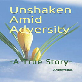 洋書 Paperback, Unshaken Amid Adversity: -A True Story-