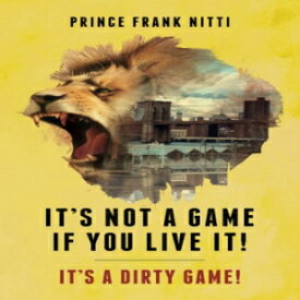 洋書 It's Not a Game If You Live It!: It's a Dirty Game! (Da hill thats real.)