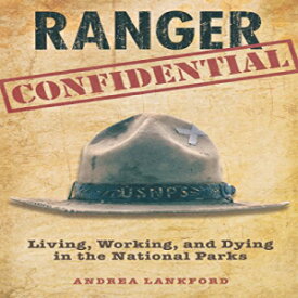 洋書 Ranger Confidential: Living, Working, And Dying In The National Parks