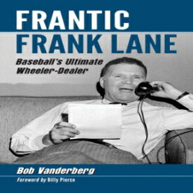 洋書 Frantic Frank Lane: Baseball's Ultimate Wheeler-Dealer