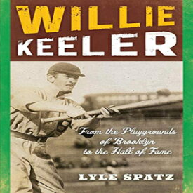 洋書 Willie Keeler: From the Playgrounds of Brooklyn to the Hall of Fame