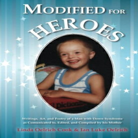 洋書 Modified for Heroes: Writings, Art, and Poetry of a Man with Down Syndrome as Communicated to, Edited, and Compiled by his Mother