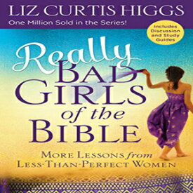 洋書 Really Bad Girls of the Bible: More Lessons from Less-Than-Perfect Women