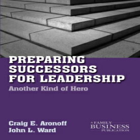 洋書 Preparing Successors for Leadership: Another Kind of Hero (A Family Business Publication)