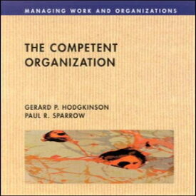 洋書 The Competent Organization: A Psychological Analysis of the Strategic Management Process (Man Work and Organizations)
