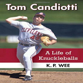 洋書 Tom Candiotti: A Life of Knuckleballs