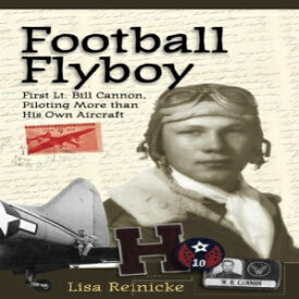 洋書 Football Flyboy: First Lt. Bill Cannon, Piloting More than His Own Aircraft