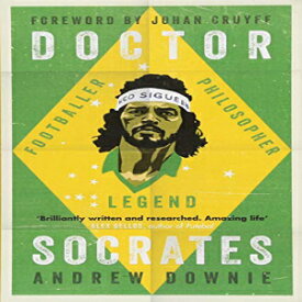 洋書 Doctor Socrates: Footballer, Philosopher, Legend