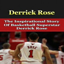洋書 Derrick Rose: The Inspirational Story of Basketball Superstar Derrick Rose (Derrick Rose Unauthorized Biography, Chicago Bulls, Memphis, NBA Books)