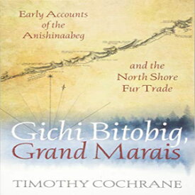 洋書 Gichi Bitobig, Grand Marais: Early Accounts of the Anishinaabeg and the North Shore Fur Trade