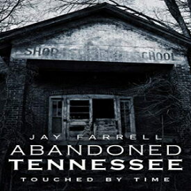 洋書 Paperback, Abandoned Tennessee: Touched by Time
