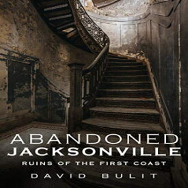 洋書 Abandoned Jacksonville: Ruins of the First Coast