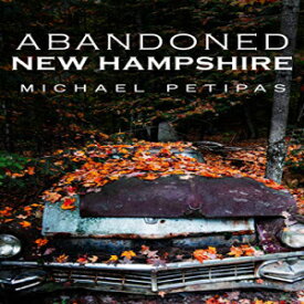 洋書 Paperback, Abandoned New Hampshire