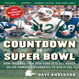 洋書 Countdown to Super Bowl: How the 1968-1969 New York Jets Delivered on Joe Namath's Guarantee to Win it All