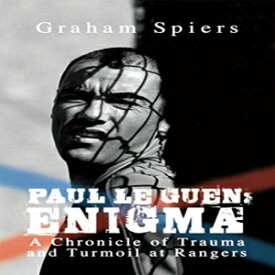 洋書 Paul Le Guen: Enigma: A Chronicle of Trauma and Turmoil at Rangers