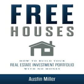 洋書 Free Houses: How To Build Your Real Estate Investment Portfolio With No Money