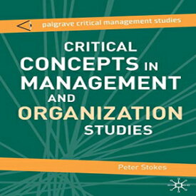 洋書 Critical Concepts in Management and Organization Studies: Key Terms and Concepts (The Palgrave Critical Management Studies Series)