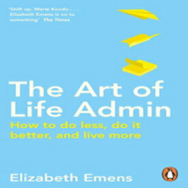 洋書 Paperback, The Art of Life Admin: How To Do Less, Do It Better, and Live More