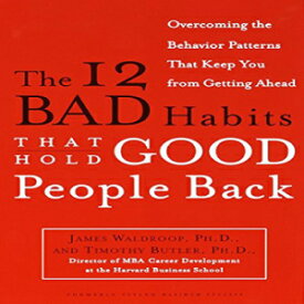 洋書 The 12 Bad Habits That Hold Good People Back: Overcoming the Behavior Patterns That Keep You From Getting Ahead